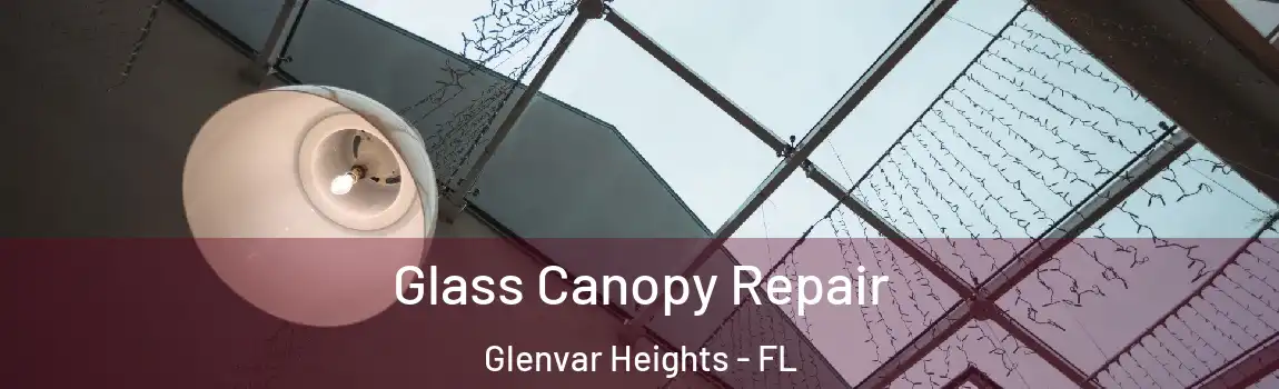  Glass Canopy Repair Glenvar Heights - FL