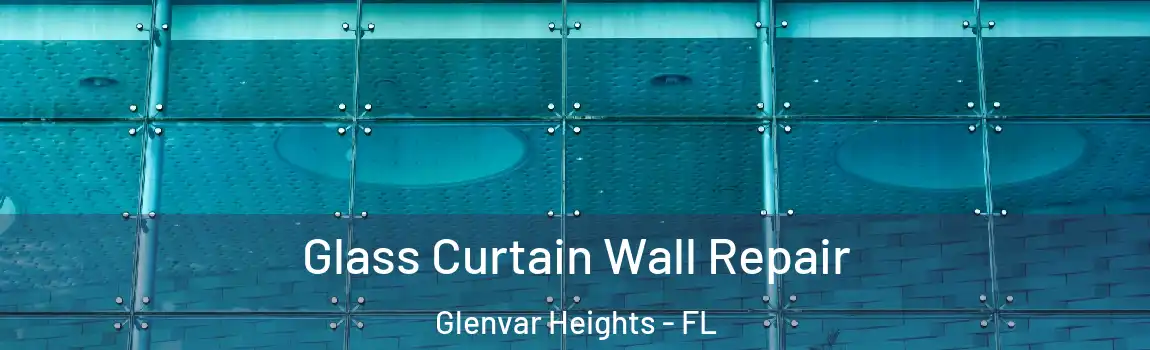  Glass Curtain Wall Repair Glenvar Heights - FL