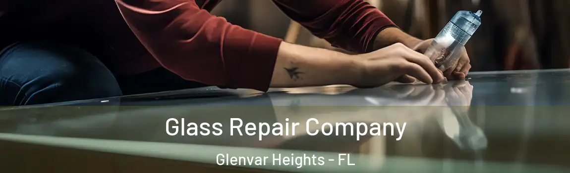  Glass Repair Company Glenvar Heights - FL