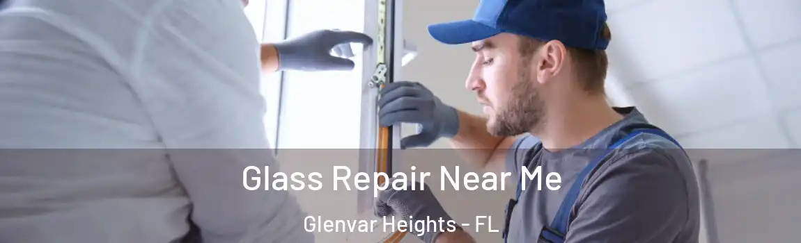 Glass Repair Near Me Glenvar Heights - FL