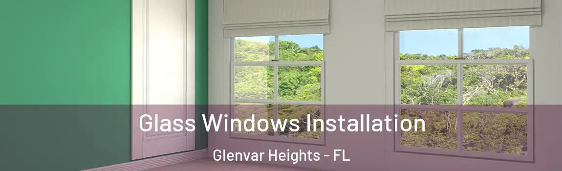  Glass Windows Installation Glenvar Heights - FL