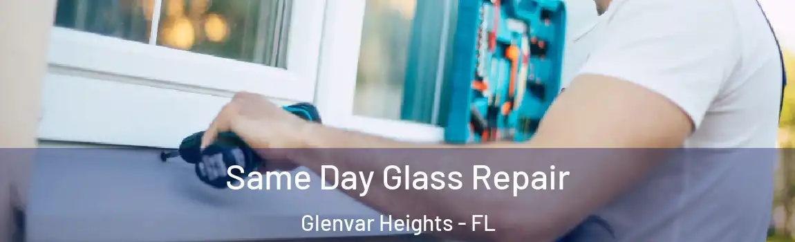  Same Day Glass Repair Glenvar Heights - FL