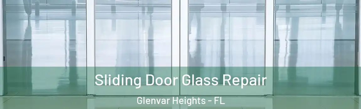  Sliding Door Glass Repair Glenvar Heights - FL