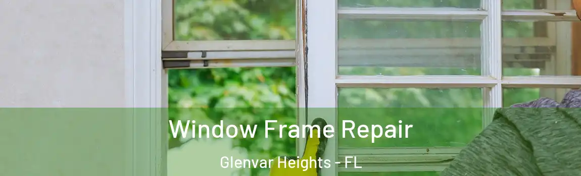  Window Frame Repair Glenvar Heights - FL