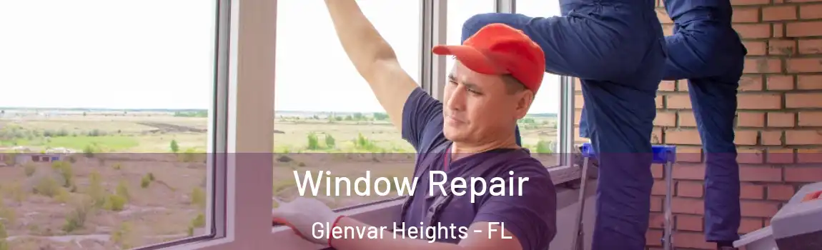  Window Repair Glenvar Heights - FL
